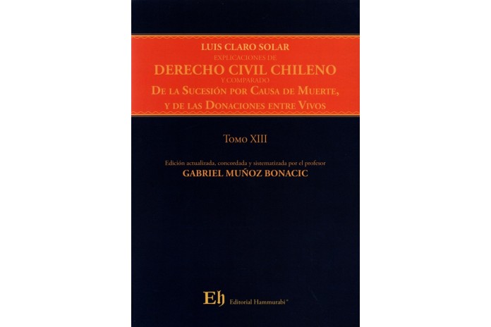 EXPLICACIONES DE DERECHO CIVIL CHILENO Y COMPARADO - LIBRO TERCERO - DE LA SUCESIÓN POR CAUSA DE MUERTE