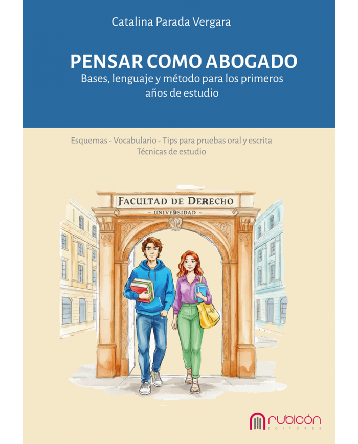 PENSAR COMO ABOGADO - BASES, LENGUAJE Y MÉTODO PARA LOS PRIMEROS AÑOS DE ESTUDIO