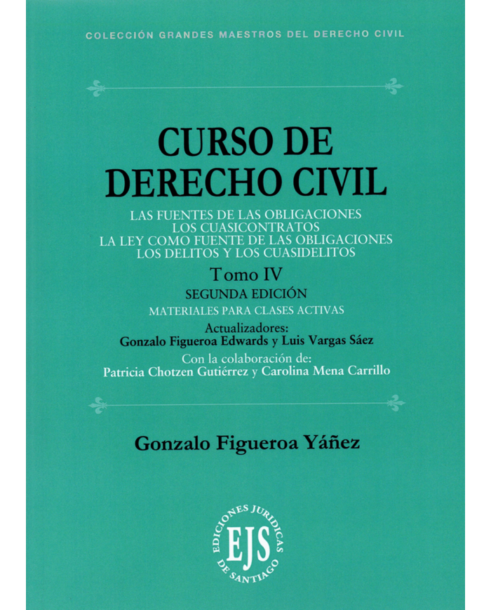 CURSO DE DERECHO CIVIL - TOMO IV - LAS FUENTES DE LAS OBLIGACIONES - LOS CUASICONTRATOS - LA LEY COMO FUENTE DE LAS OBLIGACIONES