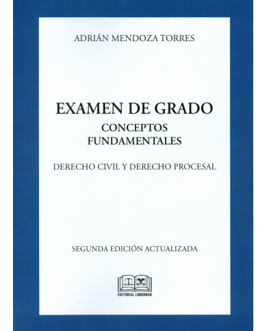 EXAMEN DE GRADO - CONCEPTOS FUNDAMENTALES - DERECHO CIVIL Y DERECHO PROCESAL (2ª Edición)