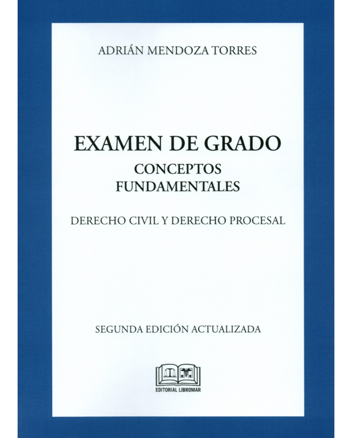 EXAMEN DE GRADO - CONCEPTOS FUNDAMENTALES - DERECHO CIVIL Y DERECHO PROCESAL (2ª Edición)