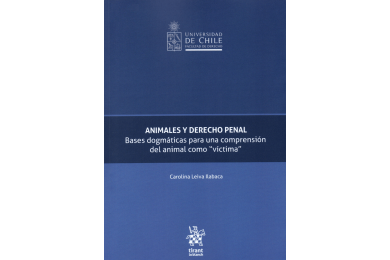 ANIMALES Y DERECHO PENAL - BASES DOGMÁTICAS PARA UNA COMPRENSIÓN DEL ANIMAL COMO "VÍCTIMA"