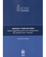 ANIMALES Y DERECHO PENAL - BASES DOGMÁTICAS PARA UNA COMPRENSIÓN DEL ANIMAL COMO "VÍCTIMA"