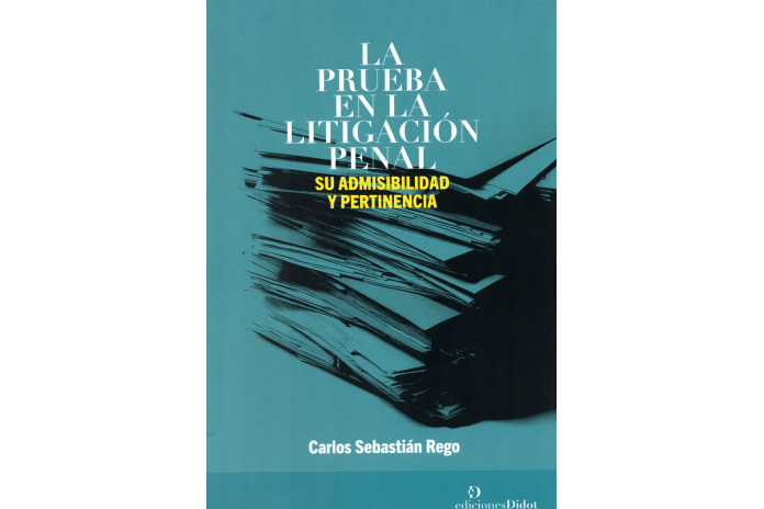 LA PRUEBA EN LA LITIGACIÓN PENAL - SU ADMISIBILIDAD Y PERTINENCIA
