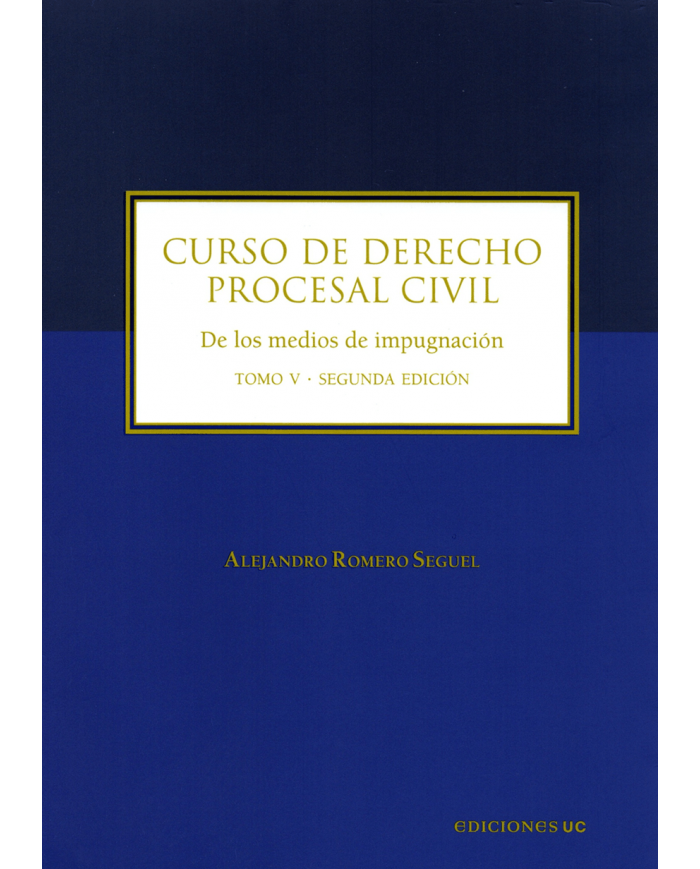 CURSO DE DERECHO PROCESAL CIVIL - TOMO V - DE LOS MEDIOS DE IMPUGNACION
