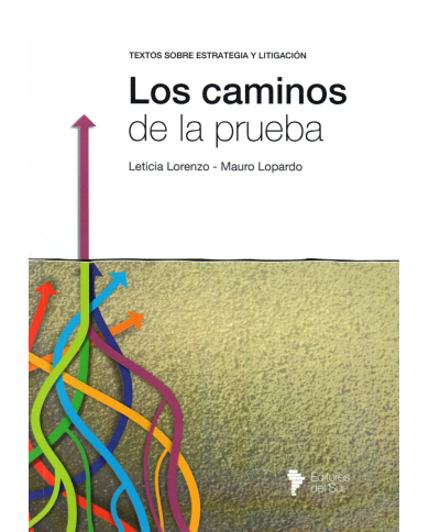 LOS CAMINOS DE LA PRUEBA - TEXTOS SOBRE ESTRATEGIA Y LITIGACIÓN