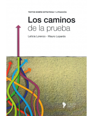 LOS CAMINOS DE LA PRUEBA - TEXTOS SOBRE ESTRATEGIA Y LITIGACIÓN
