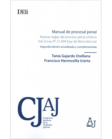 MANUAL DE PROCESAL PENAL - NUEVAS REGLAS DEL PROCESO PENAL CHILENO TRAS LA LEY N°21.694 (LEY DE REINCIDENCIA)
