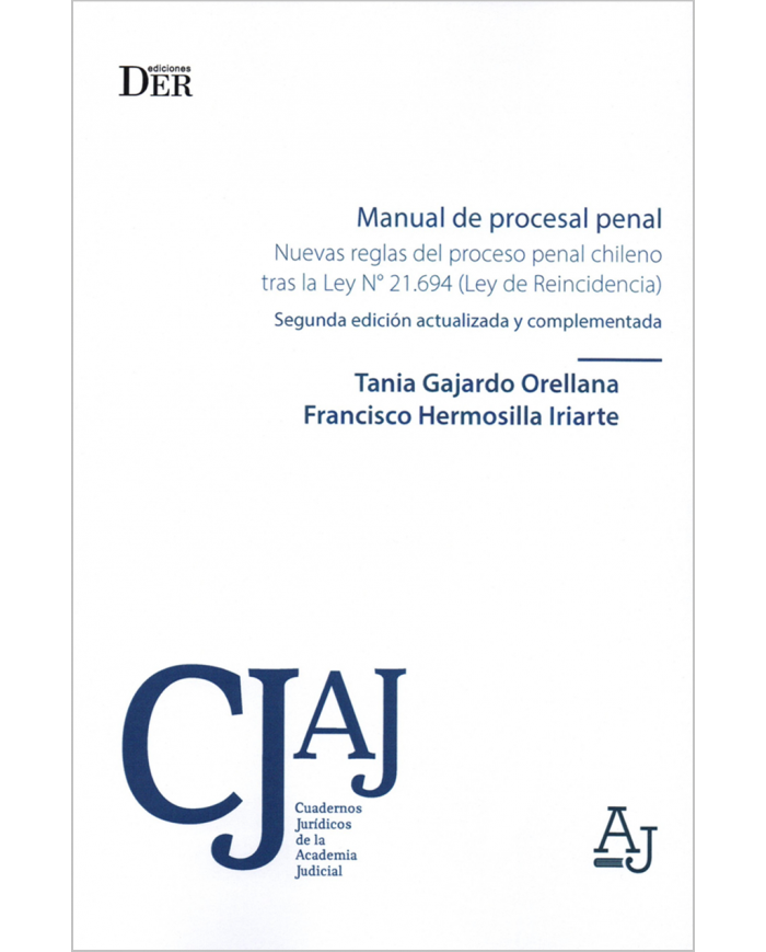 MANUAL DE PROCESAL PENAL - NUEVAS REGLAS DEL PROCESO PENAL CHILENO TRAS LA LEY N°21.694 (LEY DE REINCIDENCIA)
