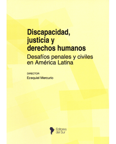 DISCAPACIDAD, JUSTICIA Y DERECHOS HUMANOS - DESAFÍOS PENALES Y CIVILES EN AMÉRICA LATINA