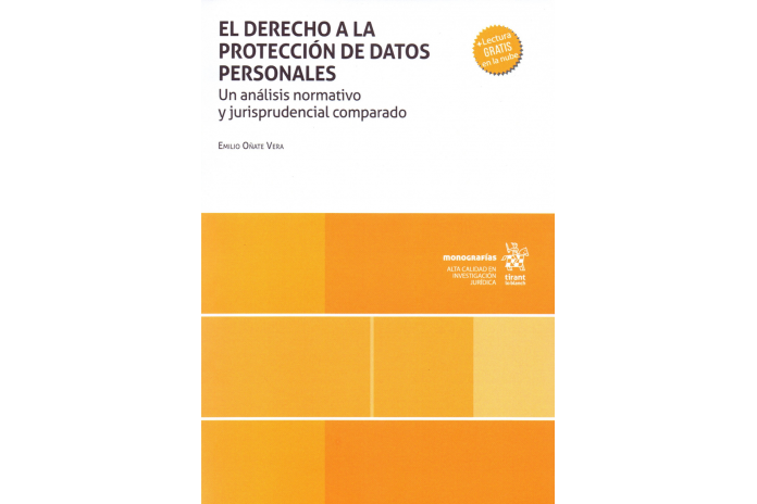 EL DERECHO A LA PROTECCIÓN DE DATOS PERSONALES - UN ANÁLISIS NORMATIVO Y JURISPRUDENCIAL COMPARADO