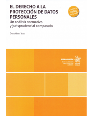EL DERECHO A LA PROTECCIÓN DE DATOS PERSONALES - UN ANÁLISIS NORMATIVO Y JURISPRUDENCIAL COMPARADO