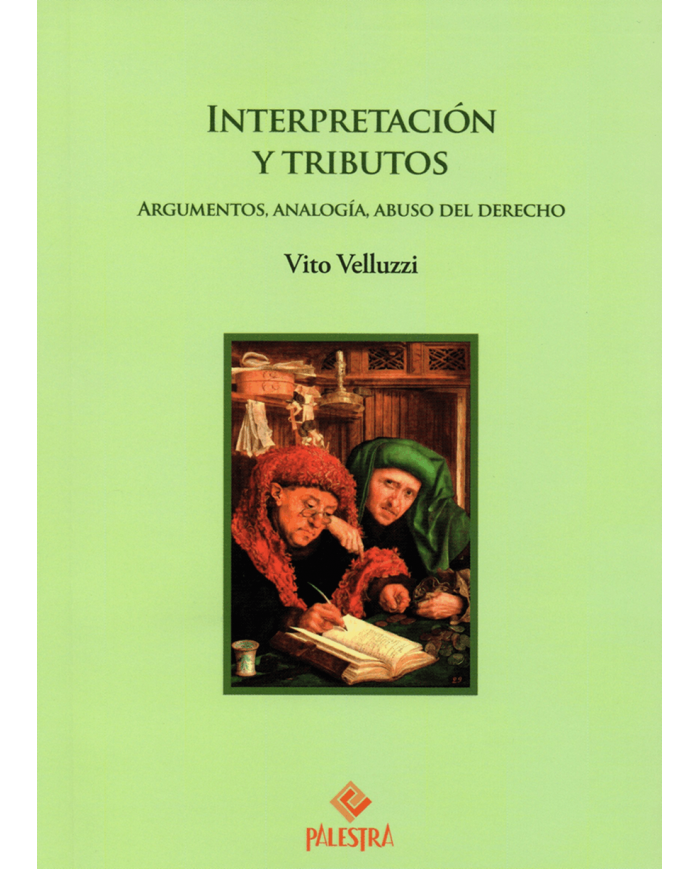 INTERPRETACIÓN Y TRIBUTOS - ARGUMENTOS, ANALOGÍA, ABUSO DEL DERECHO