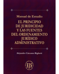 EL PRINCIPIO DE JURIDICIDAD Y LAS FUENTES DEL ORDENAMIENTO JURÍDICO ADMINISTRATIVO - MANUAL DE ESTUDIO