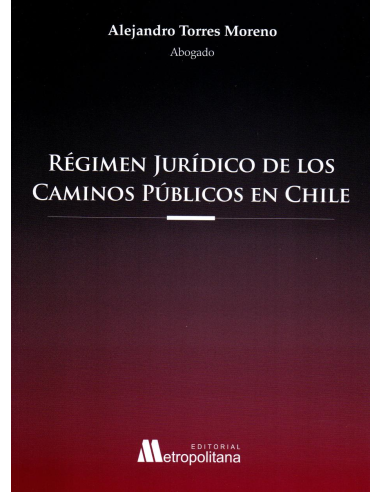 RÉGIMEN JURÍDICO DE LOS CAMINOS PÚBLICOS EN CHILE