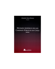 RÉGIMEN JURÍDICO DE LOS CAMINOS PÚBLICOS EN CHILE