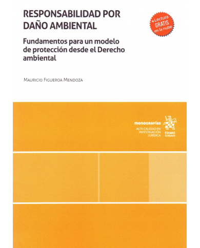 RESPONSABILIDAD POR DAÑO AMBIENTAL - FUNDAMENTOS PARA UN MODELO DE PROTECCIÓN DESDE EL DERECHO AMBIENTAL
