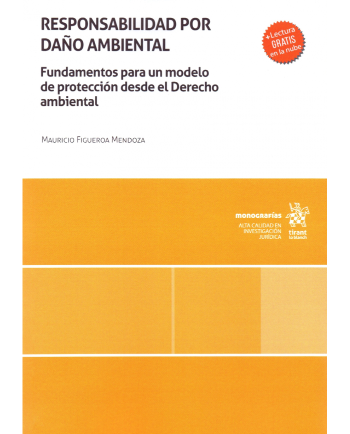 RESPONSABILIDAD POR DAÑO AMBIENTAL - FUNDAMENTOS PARA UN MODELO DE PROTECCIÓN DESDE EL DERECHO AMBIENTAL