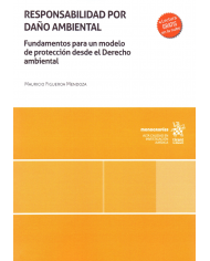 RESPONSABILIDAD POR DAÑO AMBIENTAL - FUNDAMENTOS PARA UN MODELO DE PROTECCIÓN DESDE EL DERECHO AMBIENTAL