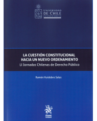 LA CUESTIÓN CONSTITUCIONAL HACIA UN NUEVO ORDENAMIENTO - LI JORNADAS CHILENAS DE DERECHO PÚBLICO