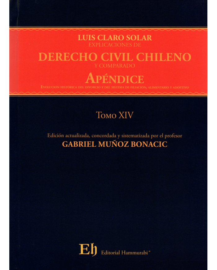 EXPLICACIONES DE DERECHO CIVIL CHILENO Y COMPARADO - APÉNDICE - EVOLUCIÓN HISTÓRICA DEL DIVORCIO Y DEL SISTEMA DE FILIACIÓN