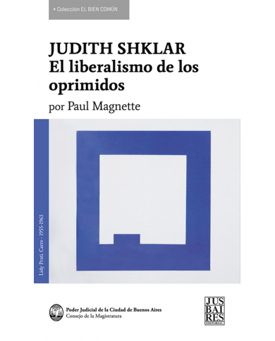 JUDITH SHKLAR - EL LIBERALISMO DE LOS OPRIMIDOS