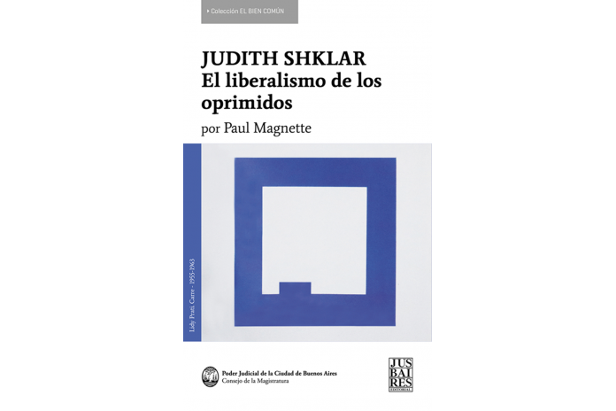 JUDITH SHKLAR - EL LIBERALISMO DE LOS OPRIMIDOS