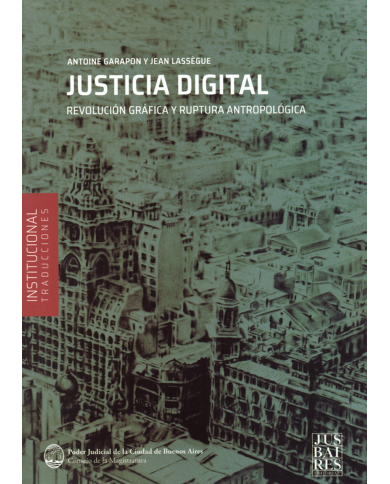 JUSTICIA DIGITAL - REVOLUCIÓN GRÁFICA Y RUPTURA ANTROPOLÓGICA