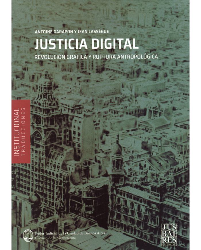 JUSTICIA DIGITAL - REVOLUCIÓN GRÁFICA Y RUPTURA ANTROPOLÓGICA