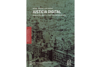 JUSTICIA DIGITAL - REVOLUCIÓN GRÁFICA Y RUPTURA ANTROPOLÓGICA