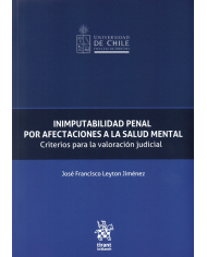 INIMPUTABILIDAD PENAL POR AFECTACIONES A LA SALUD MENTAL - CRITERIOS PARA LA VALORACIÓN JUDICIAL