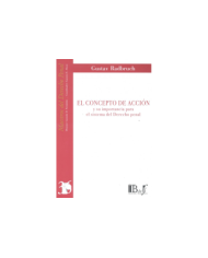 (36) EL CONCEPTO DE ACCIÓN Y SU IMPORTANCIA PARA EL SISTEMA DEL DERECHO PENAL