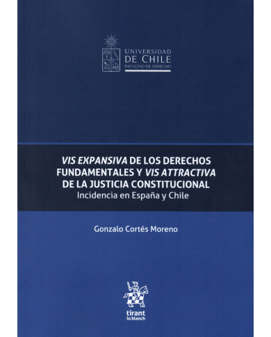 VIS EXPANSIVA DE LOS DERECHOS FUNDAMENTALES Y VIS ATTRACTIVA DE LA JUSTICIA CONSTITUCIONAL - INCIDENCIA EN ESPAÑA Y CHILE
