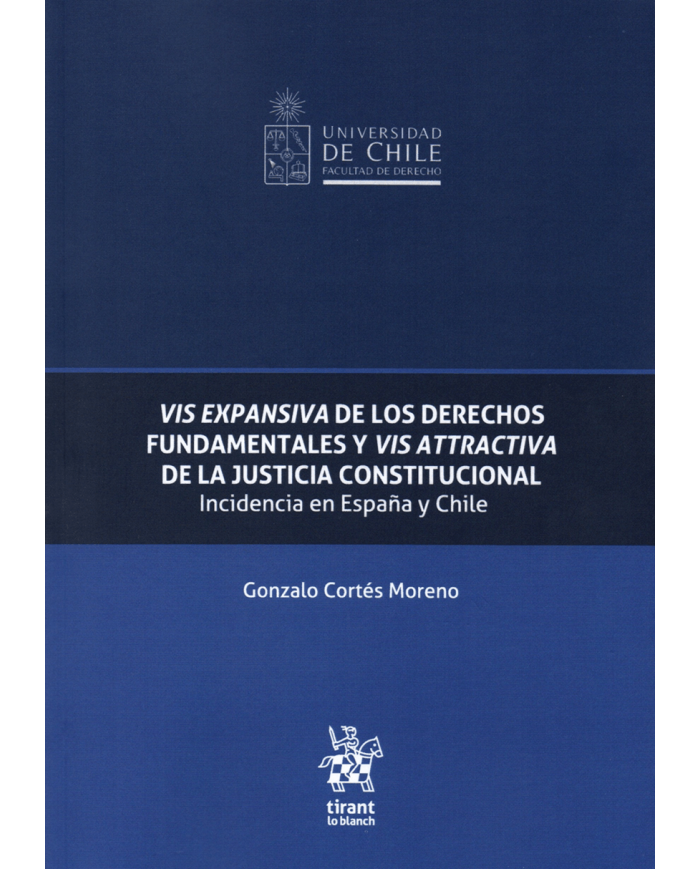 VIS EXPANSIVA DE LOS DERECHOS FUNDAMENTALES Y VIS ATTRACTIVA DE LA JUSTICIA CONSTITUCIONAL - INCIDENCIA EN ESPAÑA Y CHILE
