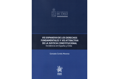 VIS EXPANSIVA DE LOS DERECHOS FUNDAMENTALES Y VIS ATTRACTIVA DE LA JUSTICIA CONSTITUCIONAL - INCIDENCIA EN ESPAÑA Y CHILE