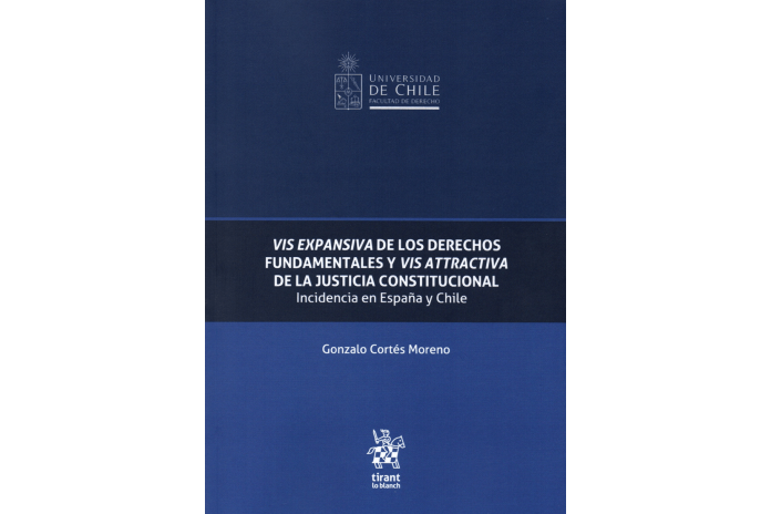 VIS EXPANSIVA DE LOS DERECHOS FUNDAMENTALES Y VIS ATTRACTIVA DE LA JUSTICIA CONSTITUCIONAL - INCIDENCIA EN ESPAÑA Y CHILE