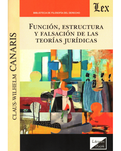 FUNCIÓN, ESTRUCTURA Y FALSACIÓN DE LAS TEORÍAS JURÍDICAS
