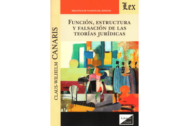 FUNCIÓN, ESTRUCTURA Y FALSACIÓN DE LAS TEORÍAS JURÍDICAS