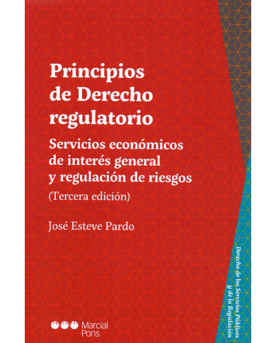 PRINCIPIOS DE DERECHO REGULATORIO (3ª Edición) - SERVICIOS ECONÓMICOS DE INTERÉS GENERAL Y REGULACIÓN DE RIESGOS