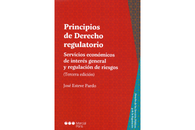 PRINCIPIOS DE DERECHO REGULATORIO (3ª Edición) - SERVICIOS ECONÓMICOS DE INTERÉS GENERAL Y REGULACIÓN DE RIESGOS