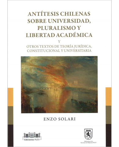 ANTÍTESIS CHILENAS SOBRE UNIVERSIDAD, PLURALISMO Y LIBERTAD ACADÉMICA