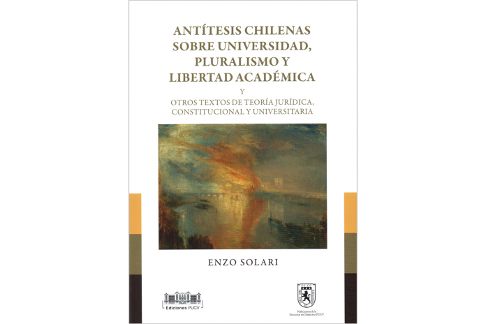 ANTÍTESIS CHILENAS SOBRE UNIVERSIDAD, PLURALISMO Y LIBERTAD ACADÉMICA