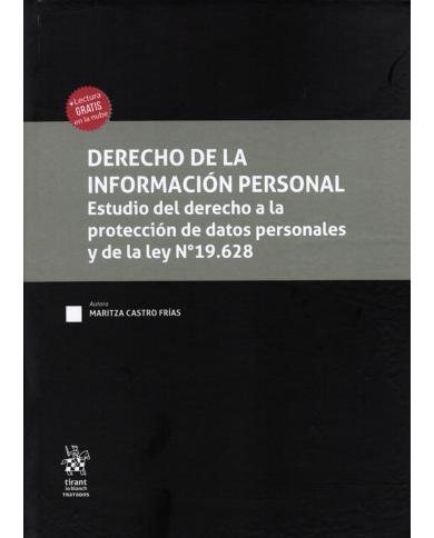 DERECHO DE LA INFORMACIÓN PERSONAL - ESTUDIO DEL DERECHO A LA PROTECCIÓN DE DATOS PERSONALES Y DE LA LEY N°19.628