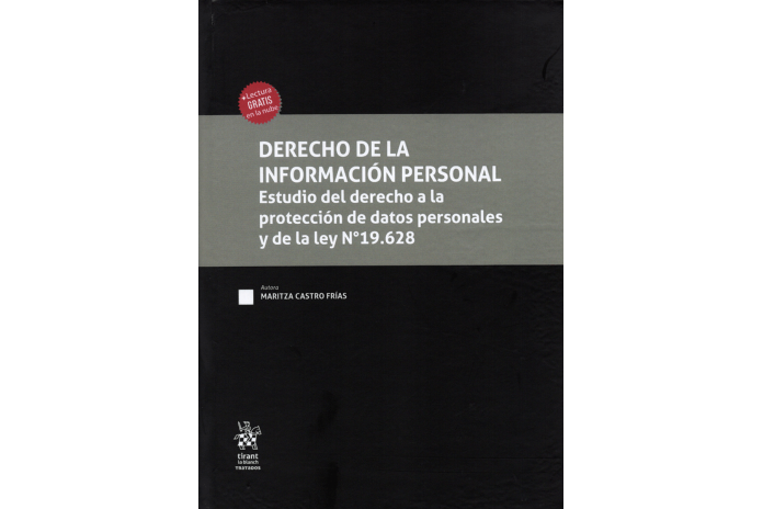 DERECHO DE LA INFORMACIÓN PERSONAL - ESTUDIO DEL DERECHO A LA PROTECCIÓN DE DATOS PERSONALES Y DE LA LEY N°19.628