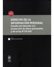 DERECHO DE LA INFORMACIÓN PERSONAL - ESTUDIO DEL DERECHO A LA PROTECCIÓN DE DATOS PERSONALES Y DE LA LEY N°19.628