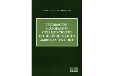 PREPARACIÓN, ELABORACIÓN Y TRAMITACIÓN DE ESTUDIOS DE IMPACTO AMBIENTAL EN CHILE