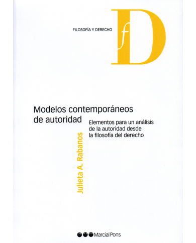 MODELOS CONTEMPORÁNEOS DE AUTORIDAD - ELEMENTOS PARA UN ANÁLISIS DE LA AUTORIDAD DESDE LA FILOSOFÍA DEL DERECHO