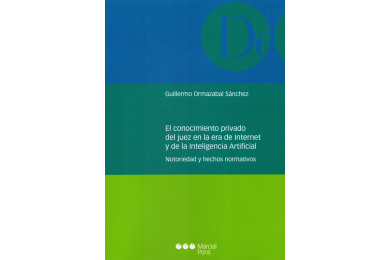 EL CONOCIMIENTO PRIVADO DEL JUEZ EN LA ERA DE INTERNET Y DE LA INTELIGENCIA ARTIFICIAL - NOTORIEDAD Y HECHOS NORMATIVOS