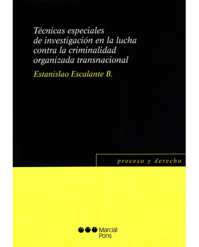 TÉCNICAS ESPECIALES DE INVESTIGACIÓN EN LA LUCHA CONTRA LA CRIMINALIDAD ORGANIZADA TRANSNACIONAL