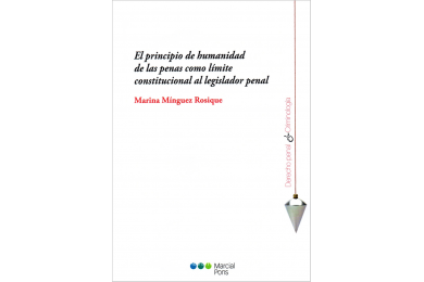 EL PRINCIPIO DE HUMANIDAD DE LAS PENAS COMO LÍMITE CONSTITUCIONAL AL LEGISLADOR PENAL